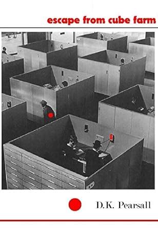 Escape From Cube Farm eBook : Pearsall, D.K.: Amazon.in: Books