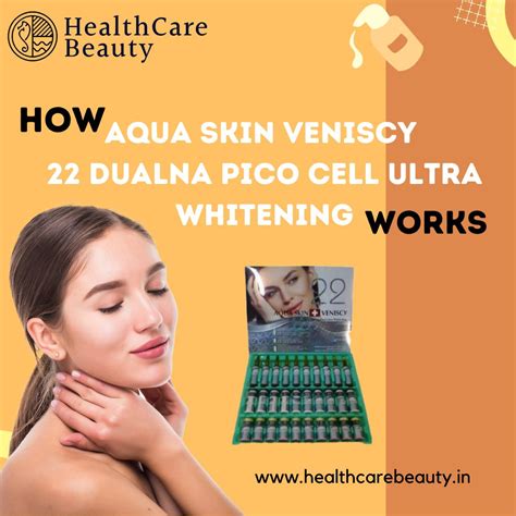 How Aqua Skin Veniscy 22 DualNa Pico Cell Ultra Whitening works