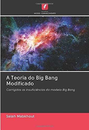 Buy A Teoria do Big Bang Modificado: Corrigidas as insuficiências do ...