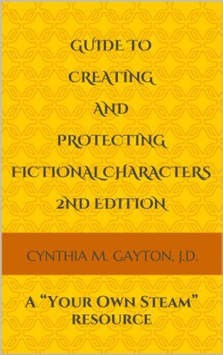 Guide to Creating and Protecting Fictional Characters 2nd Edition: A ...