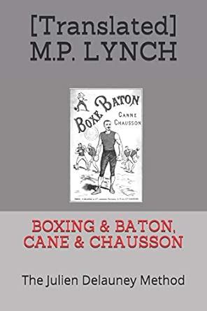 Boxing & Baton, Cane & Chausson: The Julien Delauney Method : Amazon.in ...