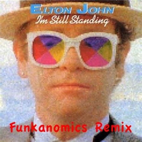 Stream Elton John - Im Still Standing by Funkanomics Mix it up | Listen ...