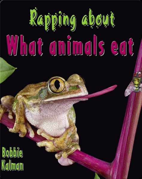 Rapping About What Animals Eat Book by Bobbie Kalman | Epic