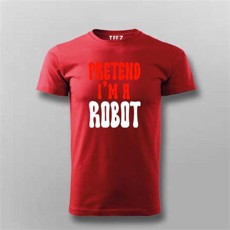 Pretend I'm a Robot T-shirt For Men – TEEZ.in