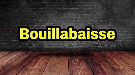 Bouillabaisse Pronunciation | How To Pronounce Bouillabaisse - YouTube