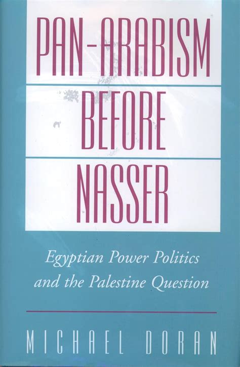 Buy Pan-Arabism Before Nasser: Egyptian Power Politics and the ...