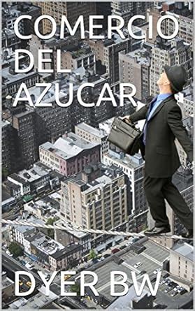 COMERCIO DEL AZUCAR (Spanish Edition) eBook : BW, DYER, Alb, Alb ...