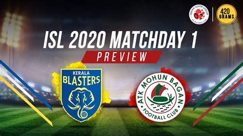 ISL 2020-21: ATK Mohun Bagan vs Kerala Blasters Preview ( 420 Grams S-3 ...