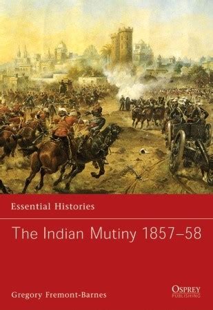 Book Excerptise: The Indian Mutiny 1857-58 by Gregory Fremont- Barnes