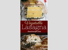 Vegetable Lasagna with White Sauce   I Heart Recipes