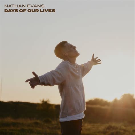 Nathan Evans – “Days Of Our Lives” | Songs | Crownnote