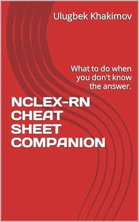 NCLEX-RN CHEAT SHEET COMPANION: What to do when you don't know the ...