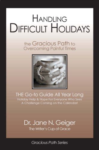 Handling Difficult Holidays: The Gracious Path to Overcoming Painful ...