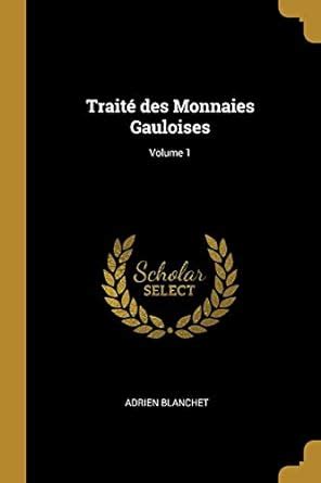 Buy Traité des Monnaies Gauloises; Volume 1 Book Online at Low Prices ...