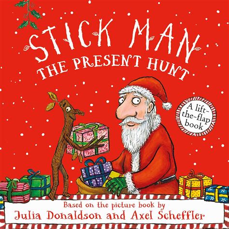 Stick Man The Present Hunt: a lift-the-flap adventure by the number one ...