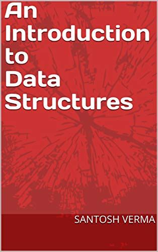 An Introduction to Data Structures eBook : VERMA, SANTOSH: Amazon.in ...
