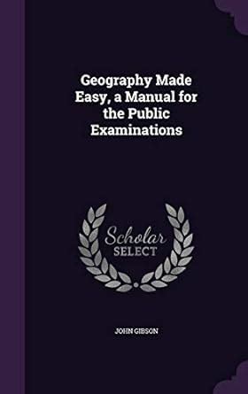 Buy Geography Made Easy, a Manual for the Public Examinations Book ...