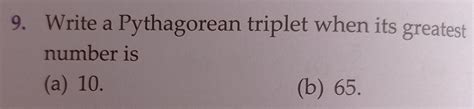 write the Pythagorean triplet when it's greatest number isa) 10. b) 65 ...