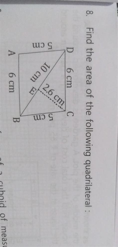 8. Find the area of the following quadrilateral: C D 5 cm 6 cm 10 cm [I ...