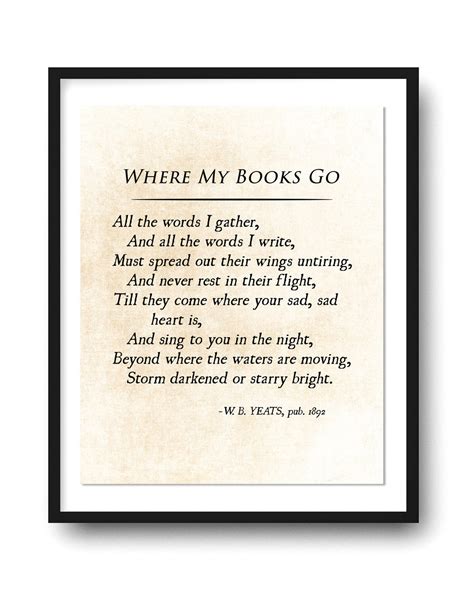 W.B. Yeats Where My Books Go Poetry Quote Art Print, William Butler ...