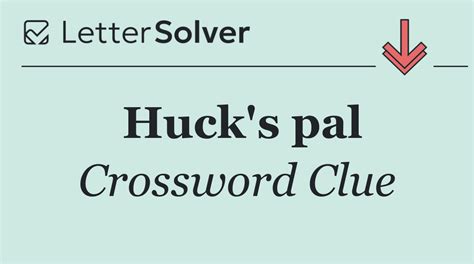 Huck's pal Crossword Clue Answers