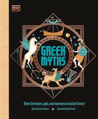 Greek Myths: Meet the heroes, gods, and monsters of ancient Greece : DK ...