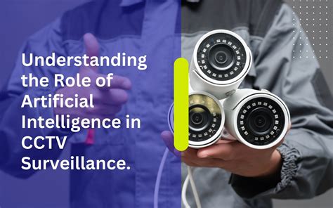 Understanding the Role of Artificial Intelligence in CCTV Surveillance.