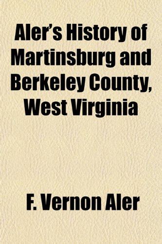 Aler's History of Martinsburg and Berkeley County, West Virginia ...