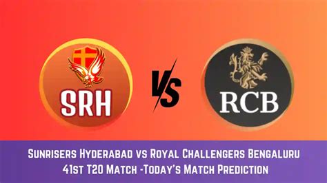 SRH vs RCB Today Match Prediction, 41st T20 Match: Sunrisers Hyderabad ...