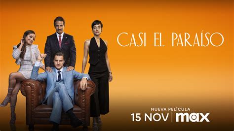 ¡Más cine mexicano! Max estrena este mes la película "Casi el Paraíso ...
