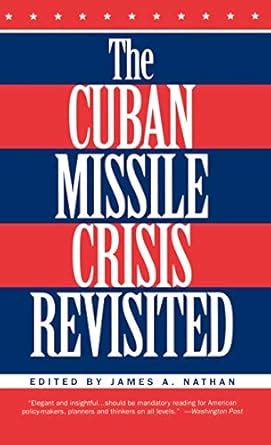 The Cuban Missile Crisis Revisited : Nathan, J.: Amazon.in: Books