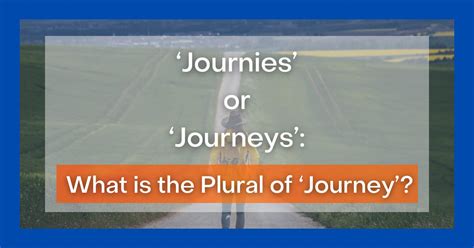 'Journies' or 'Journeys': What is the Plural of 'Journey'?