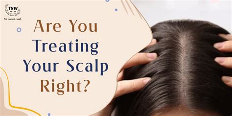 ARE YOU TREATING YOUR SCALP RIGHT? – The Natural Wash