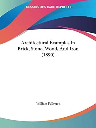 Buy Architectural Examples in Brick, Stone, Wood, and Iron Book Online ...