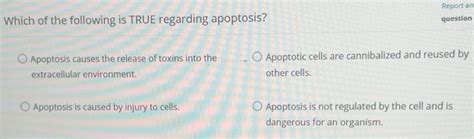 Solved: Report an Which of the following is TRUE regarding apoptosis ...