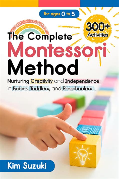 The Complete Montessori Method Book: Nurturing Creativity and ...