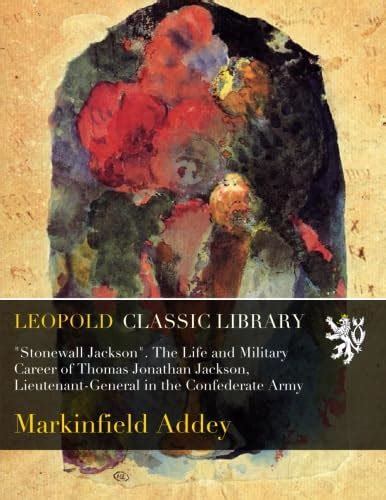"Stonewall Jackson". The Life and Military Career of Thomas Jonathan ...