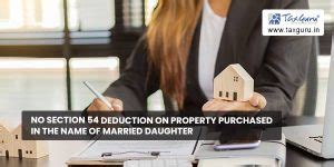 No section 54 deduction on Property purchased in the name of married ...
