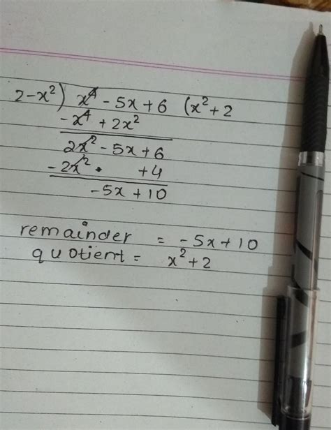 divide the polynomial p(x) = x4 - 5x + 6 by g(x) = 2 - x2 and find the ...