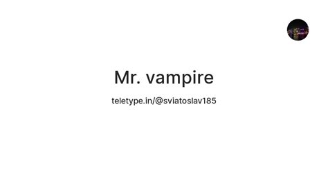Mr. vampire — Teletype