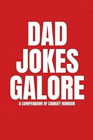 Buy Dad Jokes Galore: A Compendium of Cringey Humour Book Online at Low ...