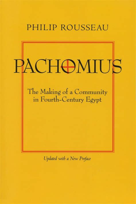Pachomius: The Making of a Community in Fourth-Century Egypt ...