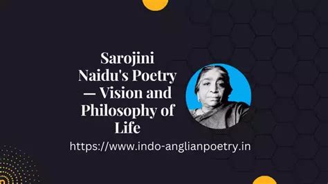 Sarojini Naidu's Poetry— Vision and Philosophy of Life