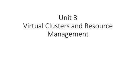 Unit 3 CC: Virtual Clusters, Resource Management, and Docker Insights ...