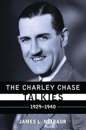 The Charley Chase Talkies: 1929-1940 eBook : Neibaur, James L.: Amazon ...