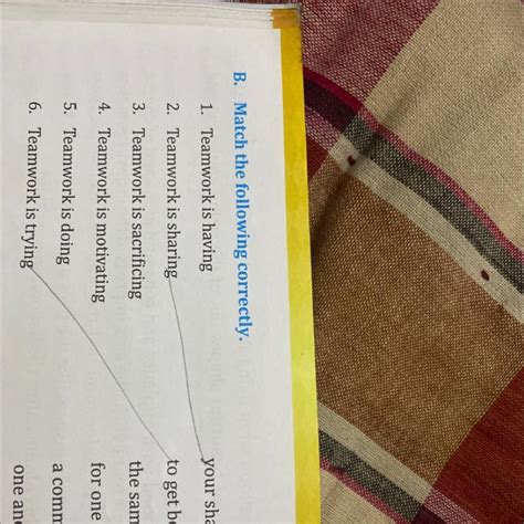 B. Match the following correctly. 1. Teamwork is having 2. Teamwork is ...