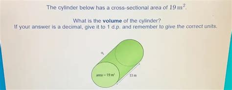 Solved: The cylinder below has a cross-sectional area of 19m^2. What is ...