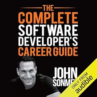 The Complete Software Developer's Career Guide: How to Learn ...