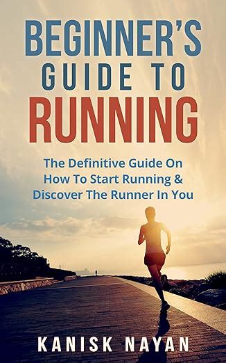 Beginner's Guide To Running: The Definitive Guide On How To Start ...
