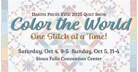 Dakota Pieces 2025 Quilt Show, Sioux Falls Convention Center, 4 October ...